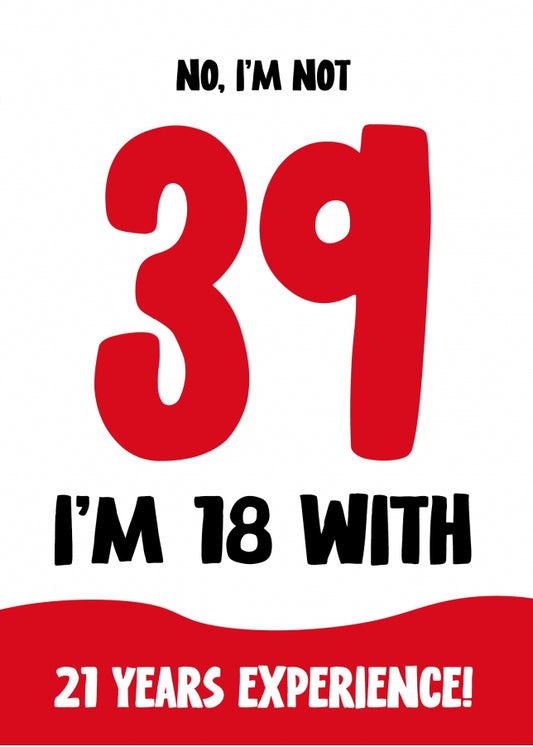 Funny 39th Birthday Card for Women and Men - Not 39