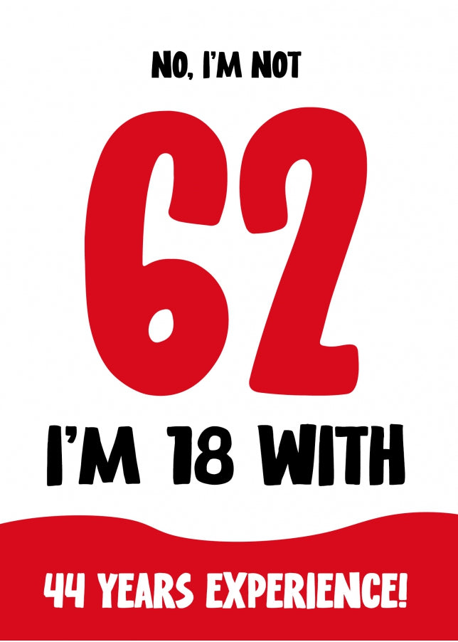 Funny 62nd Birthday Card for Women and Men - Not 62