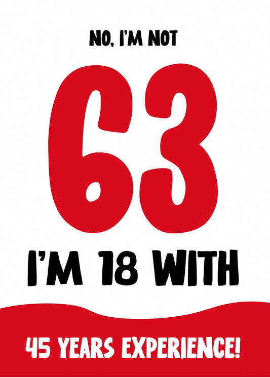 Funny 63rd Birthday Card for Women and Men - Not 63