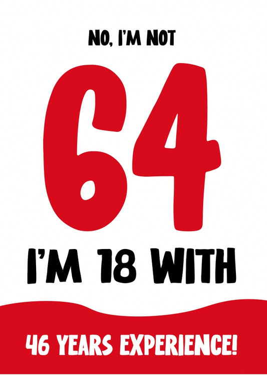 Funny 64th Birthday Card for Women and Men - Not 64