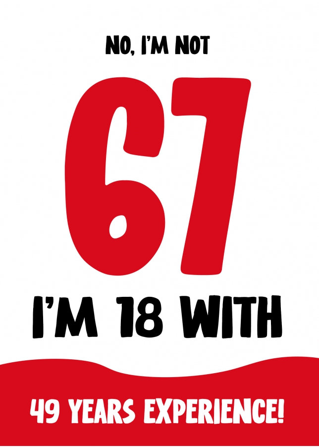 Funny 67th Birthday Card for Women and Men - Not 67