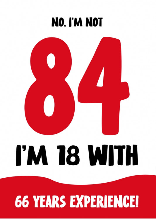 Funny 84th Birthday Card for Women and Men - Not 84