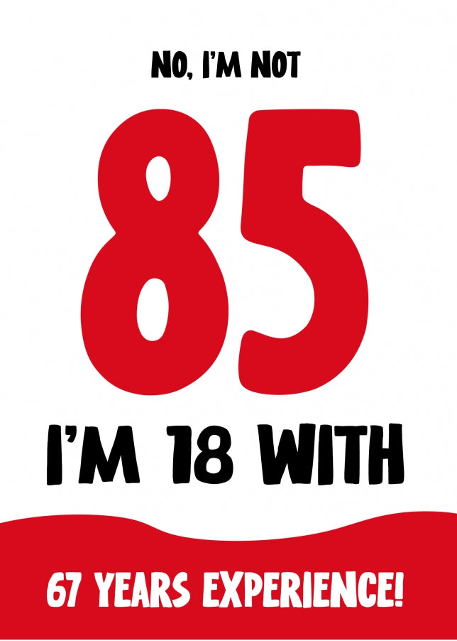 Funny 85th Birthday Card for Women and Men - Not 85