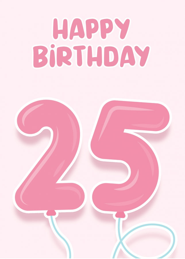 25th Birthday Cards for Her - Pink Balloons for 25 Year Old Female