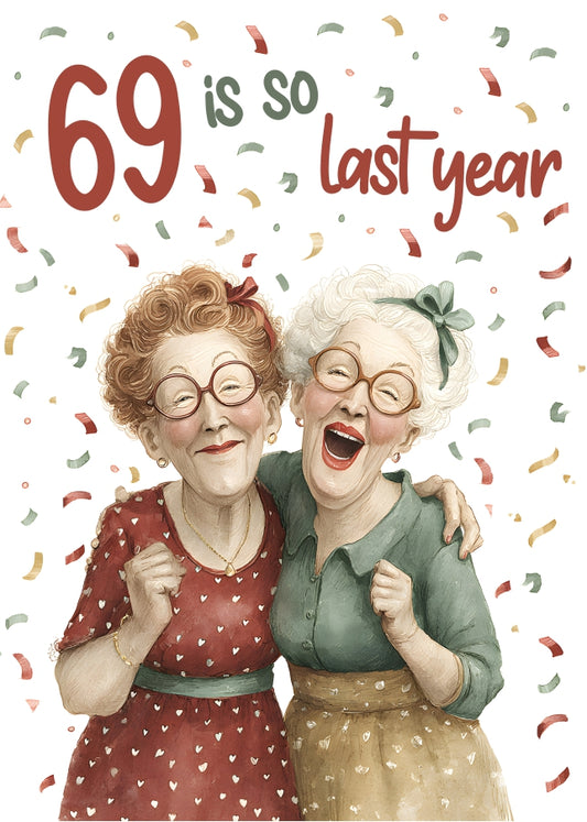 69 Is So Last Year Birthday Greeting