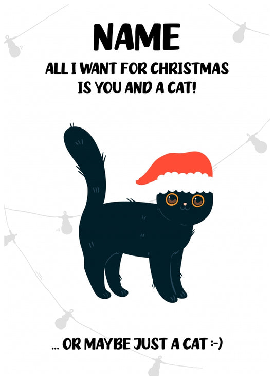 All I Want is a Cat Christmas Card for Him or Her (Husband Wife Boyfriend or Girlfriend)