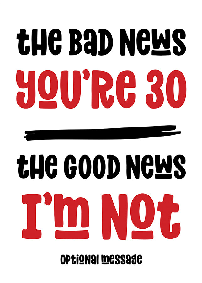 Funny Bad News 30th Birthday Card for Friends