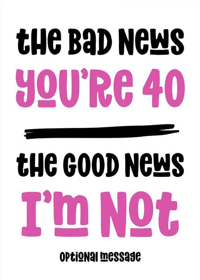 Funny Bad News 40th Birthday Card for Her