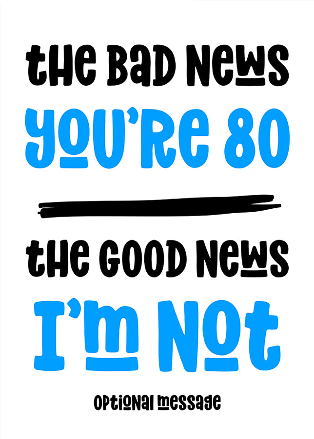 Happy 80th Birthday Cards for Men - Bad News Good News (blue)