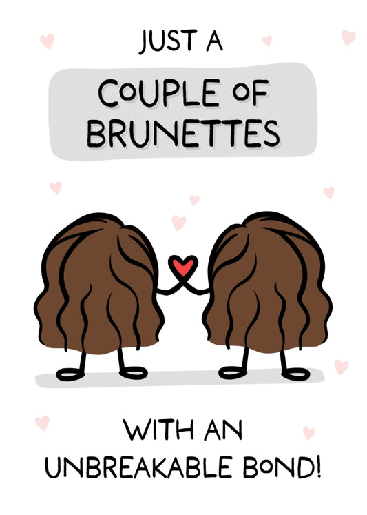 Best Friend Birthday Card for Women - Couple of Brunettes with Unbreakable Bond