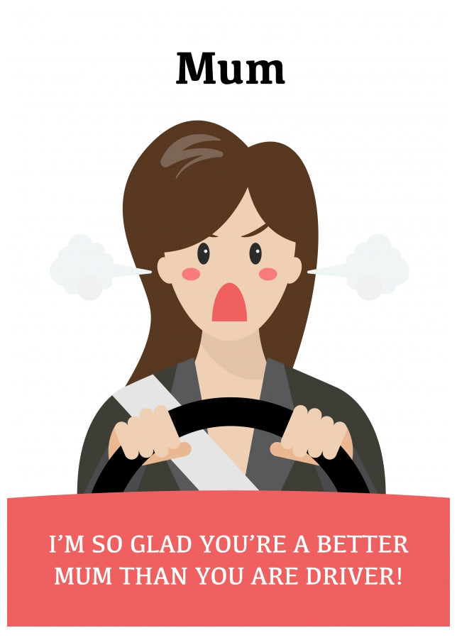 Funny Mother's Day Card for Her - Better Mum than Driver! Banter Insult Card