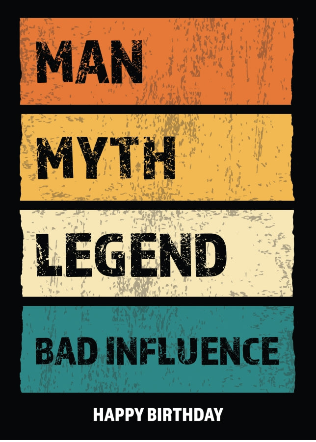 Funny Friend Birthday Cards - Man Myth Legend Bad Influence - Happy Birthday