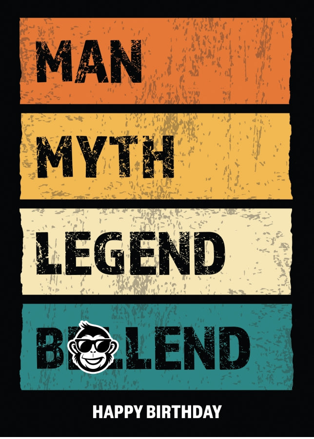 Funny Friend Birthday Cards - Man Myth Legend Bellend - Happy Birthday