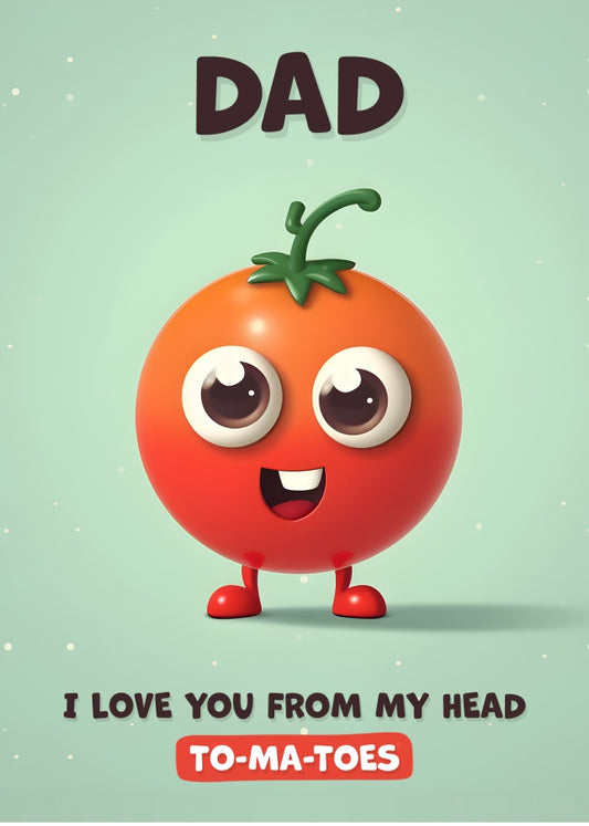 Dad Birthday Card - I Love You Tomatoes - Funny Happy Birthday Dad Card