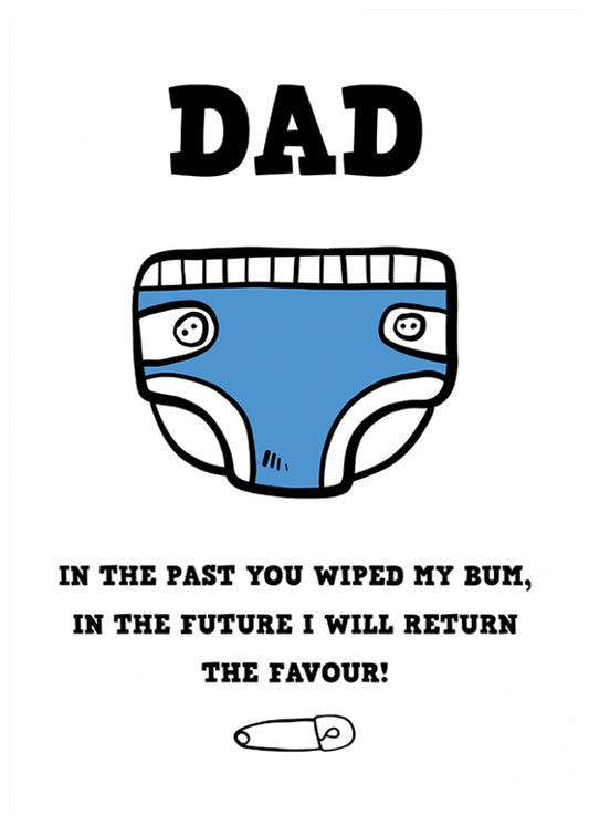 Dad, in the past you wiped my bum card (boy nappy)