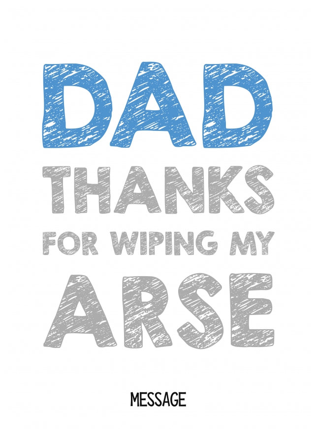 Personalised Dad, thanks for wiping my arse card