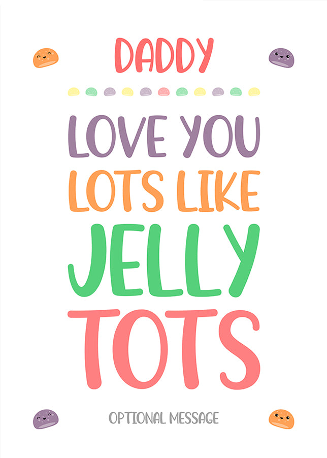 Personalised Love You Lots Like Jelly Tots Daddy Card