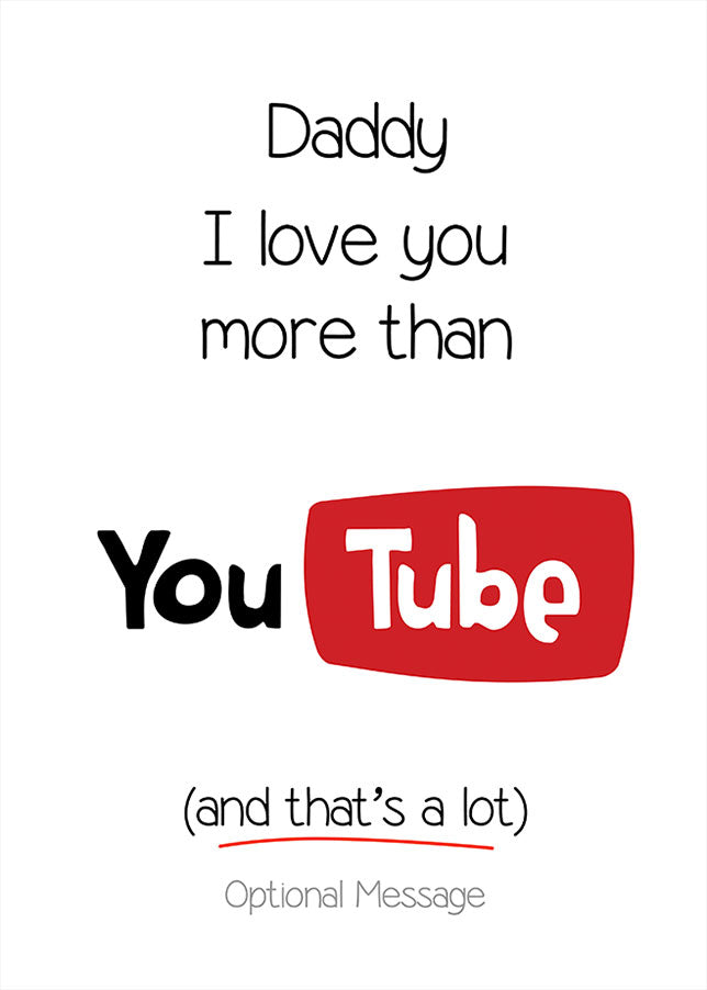 Dad Fathers Day Card - I Love You More Than YouTube