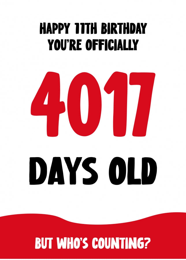 Funny 11th Birthday Card for Boy and Girl - 4017 Days Old