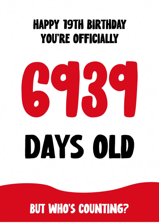 Funny 19th Birthday Card for Men and Women - 6939 Days Old