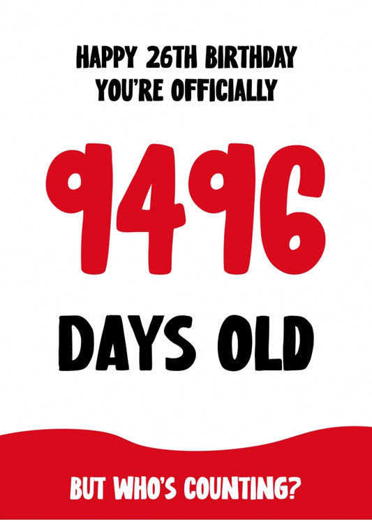 Funny 26th Birthday Card for Men and Women - 9496 Days Old