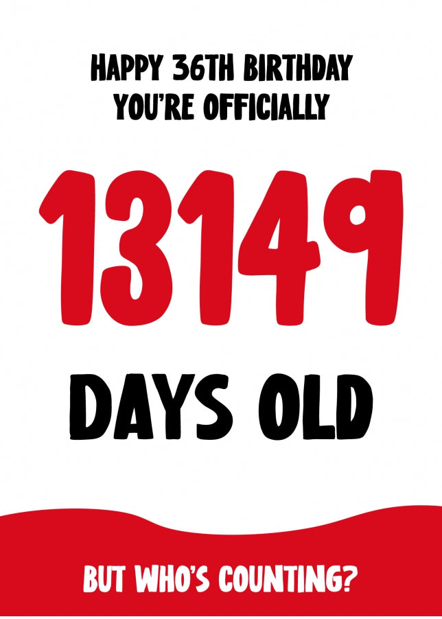 Funny 36th Birthday Card for Men and Women - 13149 Days Old