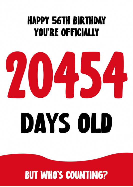 Funny 56th Birthday Card for Men and Women - 20454 Days Old