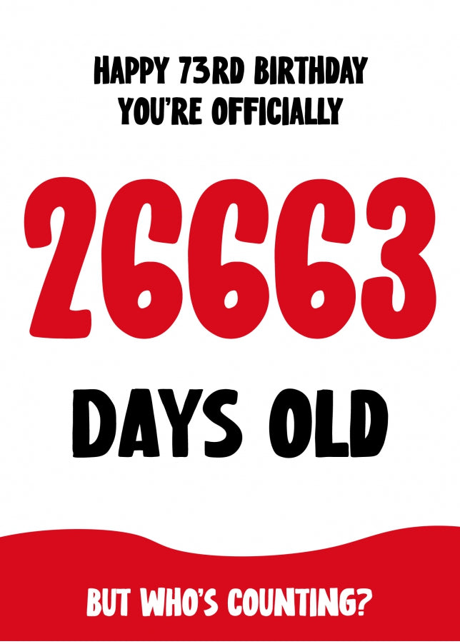 Funny 73rd Birthday Card for Men and Women - 26663 Days Old