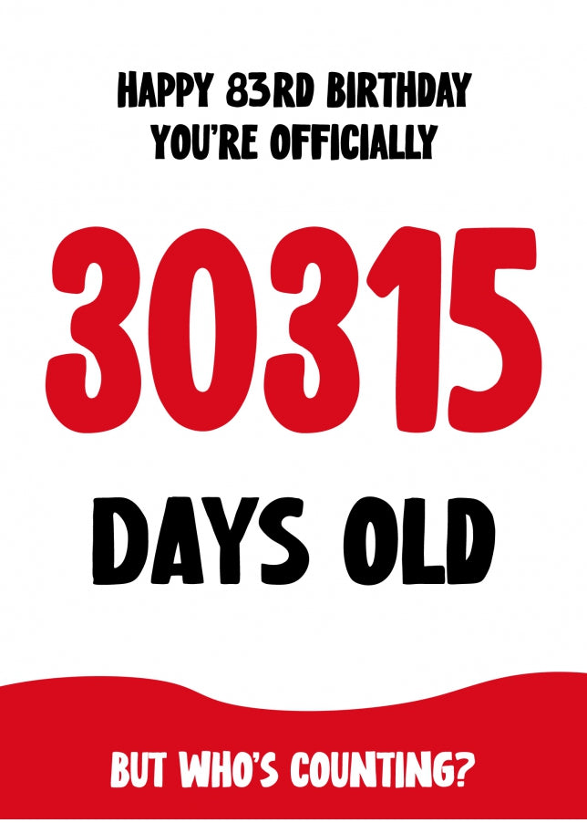 Funny 83rd Birthday Card for Men and Women - 30315 Days Old