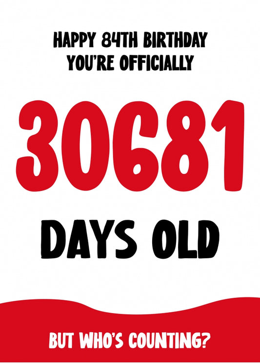 Funny 84th Birthday Card for Men and Women - 30681 Days Old