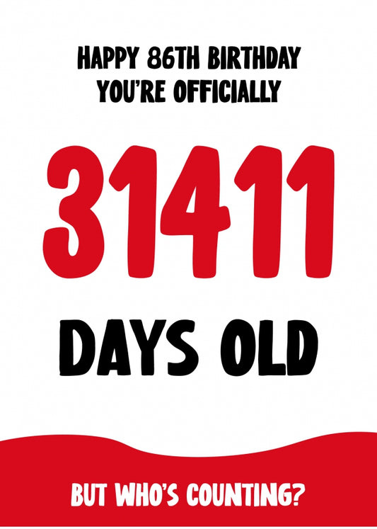 Funny 86th Birthday Card for Men and Women - 31411 Days Old