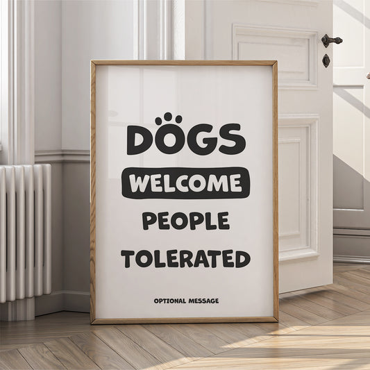 Personalised Dog Lover Present - Dogs Welcome People Tolerated Print