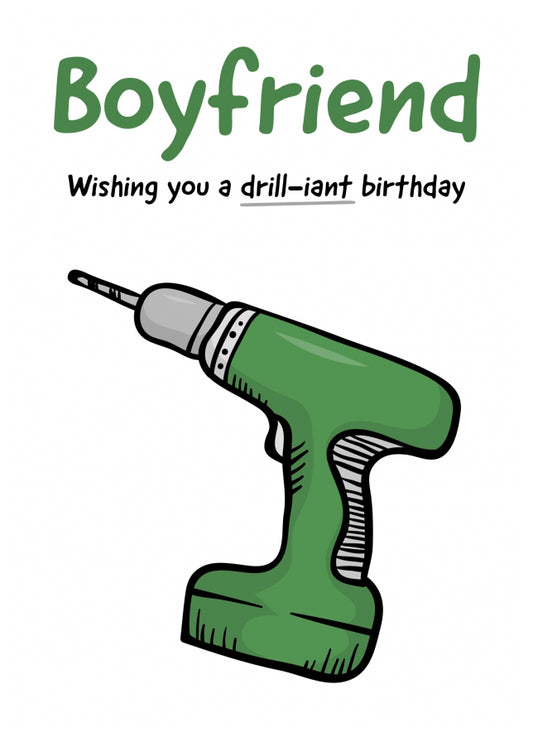 Funny Boyfriend Birthday Card for Him - Have a Drill-iant Day!