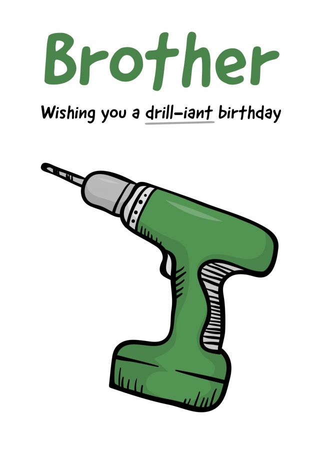 Funny Brother Birthday Card for Him - Have a Drill-iant Day!