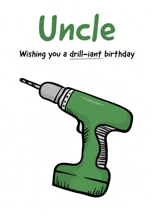 Funny Uncle Birthday Card for Him - Have a Drill-iant Day!