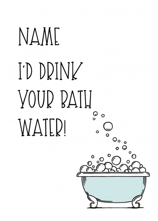 Rude Anniversary Card for Her - I'd Drink Your Bath Water! Multi-Occasion Card