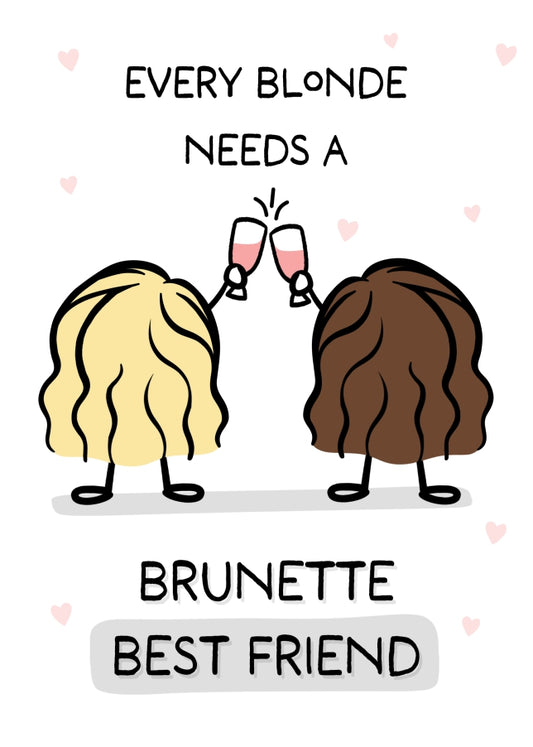 Best Friend Birthday Card for Women - Every Blonde needs a Brunette Best Friend