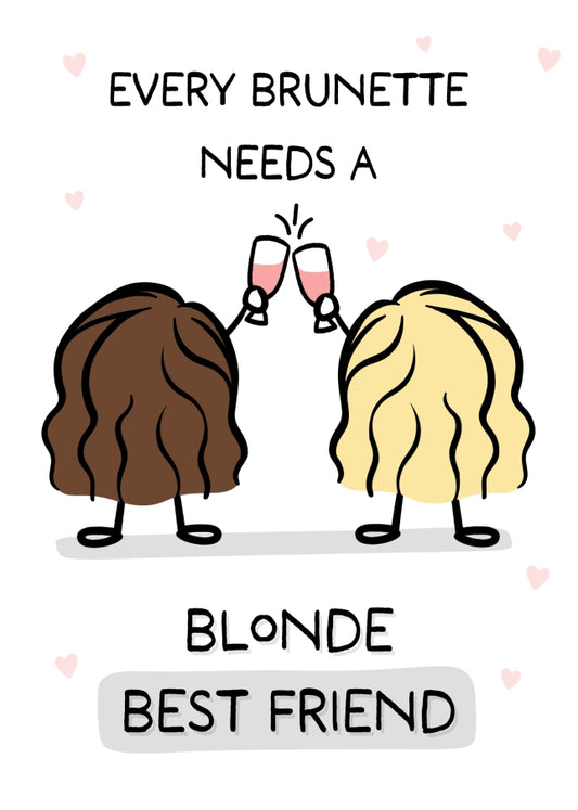 Best Friend Birthday Card for Women - Every Brunette needs a Blonde Best Friend