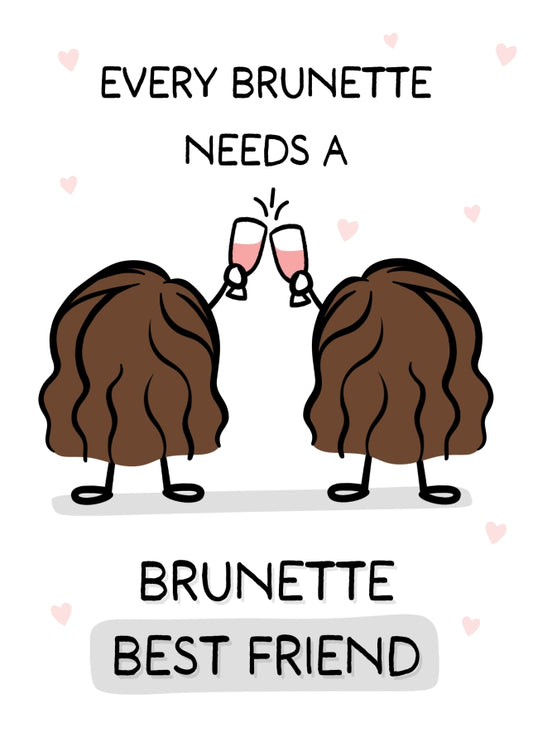 Best Friend Birthday Card for Women - Every Brunette needs a Brunette Best Friend