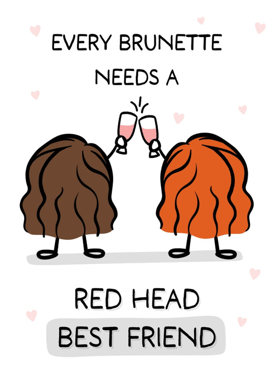 Best Friend Birthday Card for Women - Every Brunette needs a Red Head Best Friend