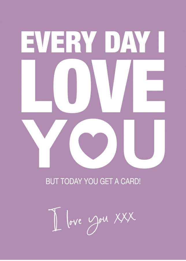 Birthday, Anniversary Card for Her - Every Day I Love You Card