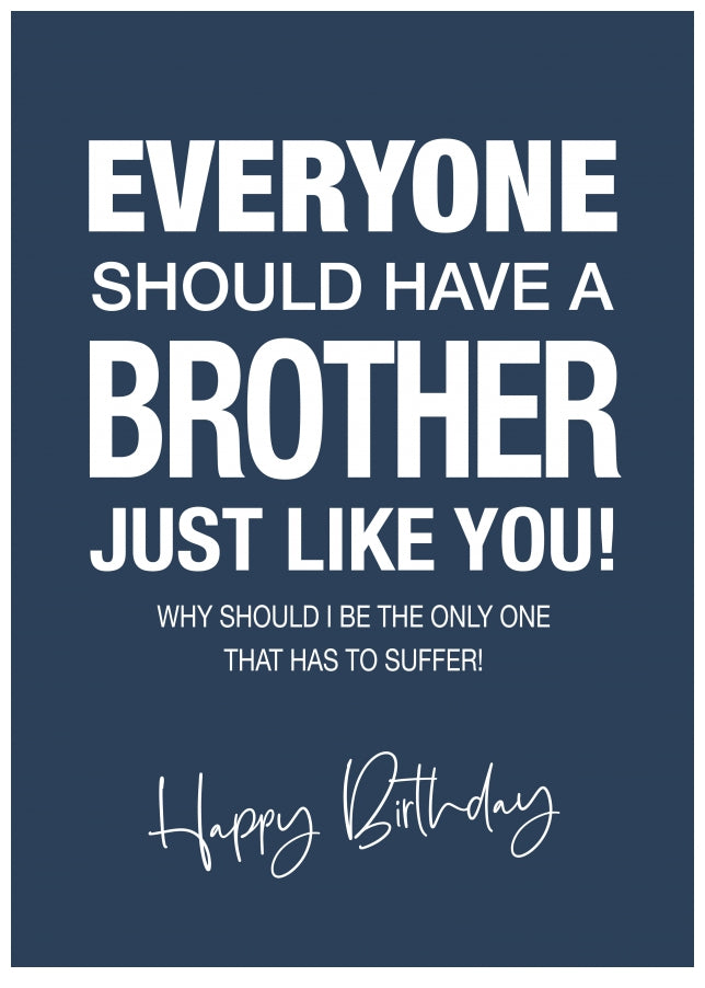 Funny Birthday Card for Brother - Everyone Should Have a Bro Like You - 16th 18th 20th