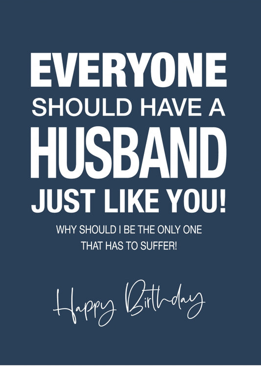 Funny Birthday Card for Husband - Everyone Should Have a Husband Like You - 40th 50th 60th