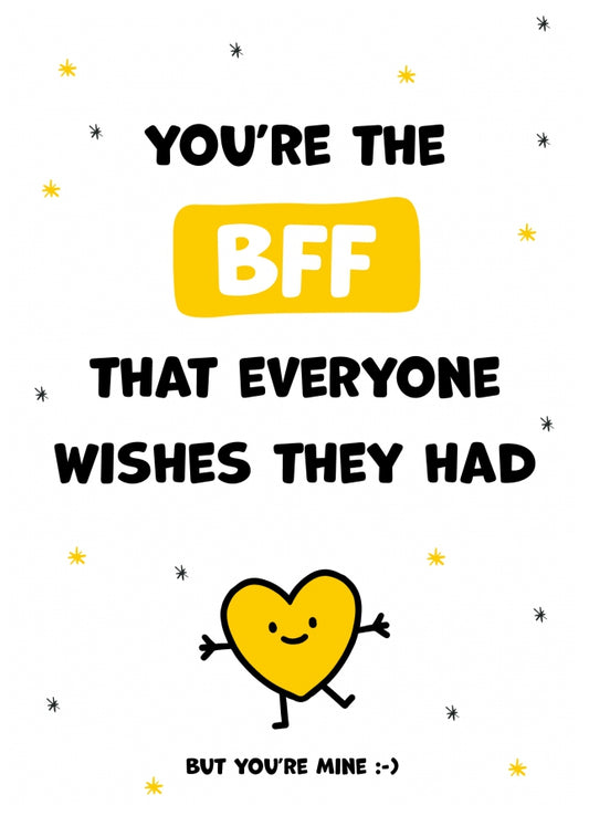 Cute BFF Birthday Cards - You're the BFF Everyone Wishes they Had