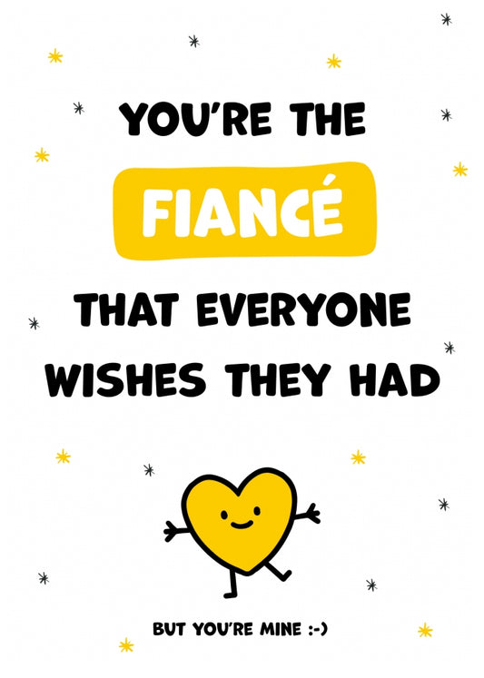 Fiance Birthday Cards for Men - You're the Fiance Everyone Wishes they Had