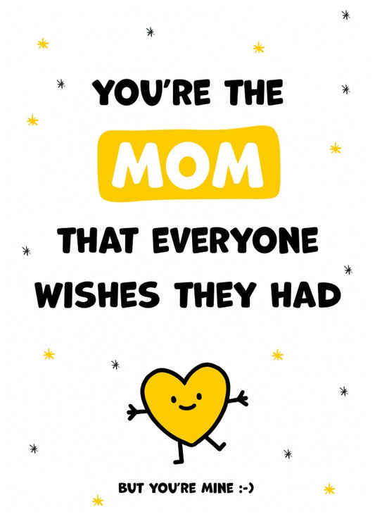 Cute Mom Birthday Cards from Daughter or Son - You're the Mom Everyone Wishes they Had