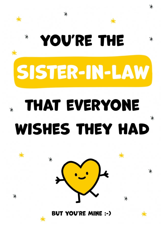 Sister-in-Law Birthday Cards - You're the Sister-in-Law Everyone Wishes they Had