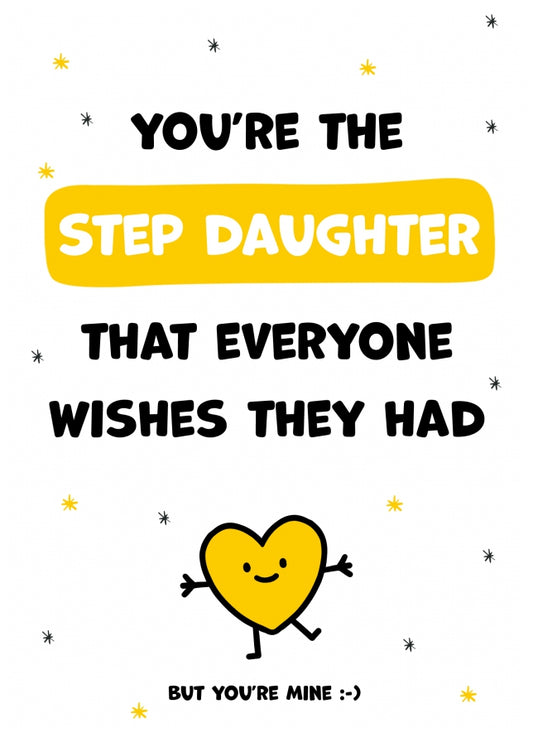 Step Daughter Birthday Cards - You're the Step Daughter Everyone Wishes they Had