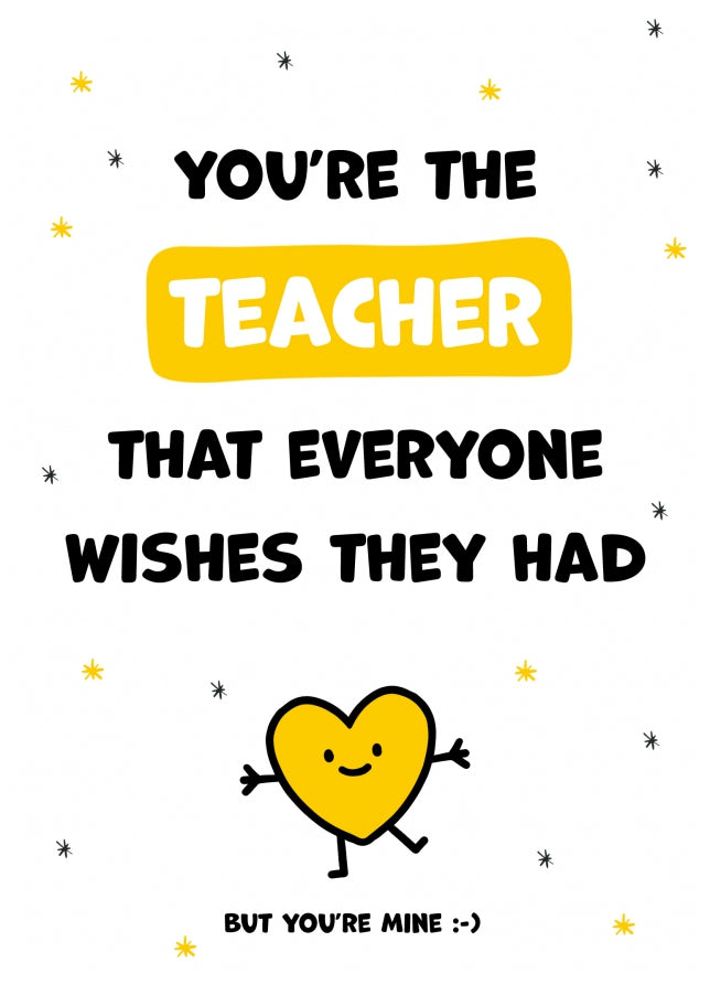 Cute Teacher Birthday Cards - You're the Teacher Everyone Wishes they Had