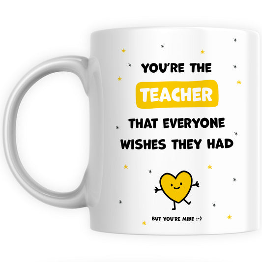Best Teacher Mug Gift - You're the Teacher Everyone Wishes They Had